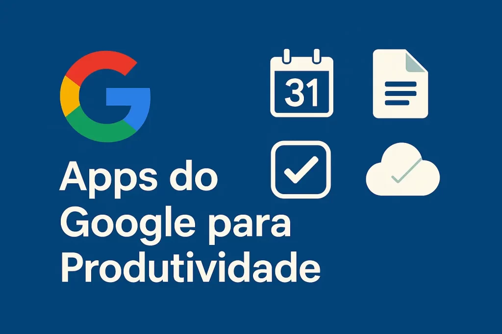 Apps do Google para Produtividade